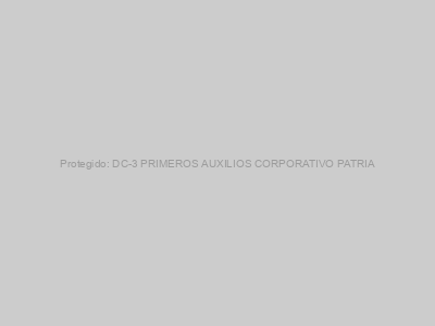 Protegido: DC-3 PRIMEROS AUXILIOS CORPORATIVO PATRIA